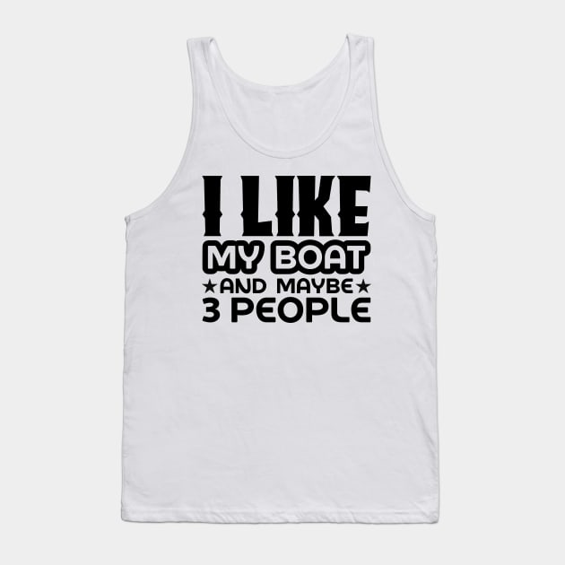 I like my boat and maybe 3 people Tank Top by colorsplash